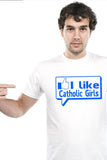 I Like Catholic Girls T-Shirt